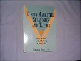 Direct marketing strategies and tactics : unleash the power of direct marketing for bigger profits