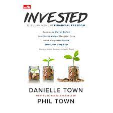 Invested :  12 bulan menuju financial freedom / Daniel Town, Phil Town ; penerjemah, Rahmawati Rusli