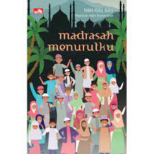 Madrasah menurutku :  madrasah hebat bermartabat / Farhadi ; editor, Umar