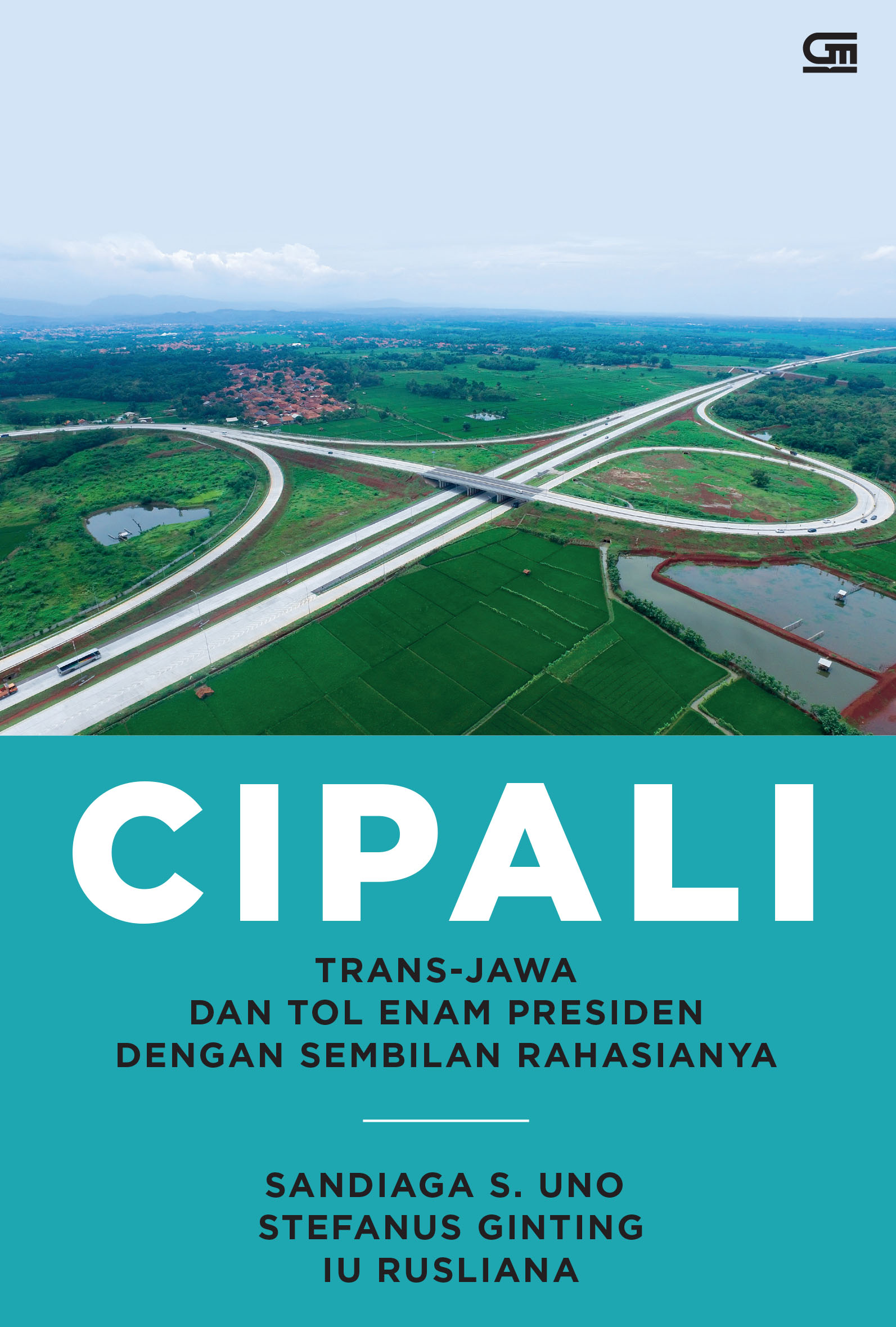 Cipali :  trans-jawa dan tol enam presiden dengan sembilan rahasianya / Sandiaga S. Uno, Stefanus Ginting, Iu Rusliana