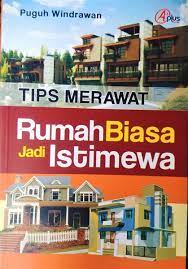 Tips merawat rumah biasa jadi istimewa