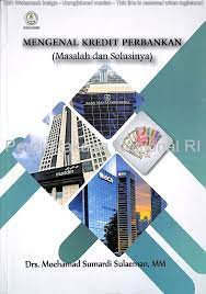 Mengenal Kredit Perbankan (masalah dan solusinya)