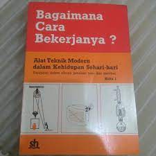 Bagaimana Cara Bekerjanya? :  Bekerjanya Alat Teknik Modern dalam Kehidupan Sehari-Hari Buku II