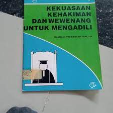 Seri pemerataan keadilan 7 : Kekuasaan kehakiman dan wewenang untuk mengadili