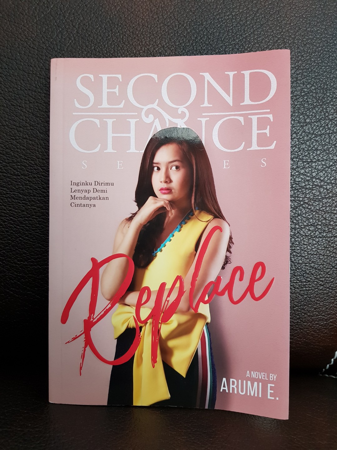 second change series :  inginku dirimu lenyap demi mendAPATKAN CINTANYA / arumi e