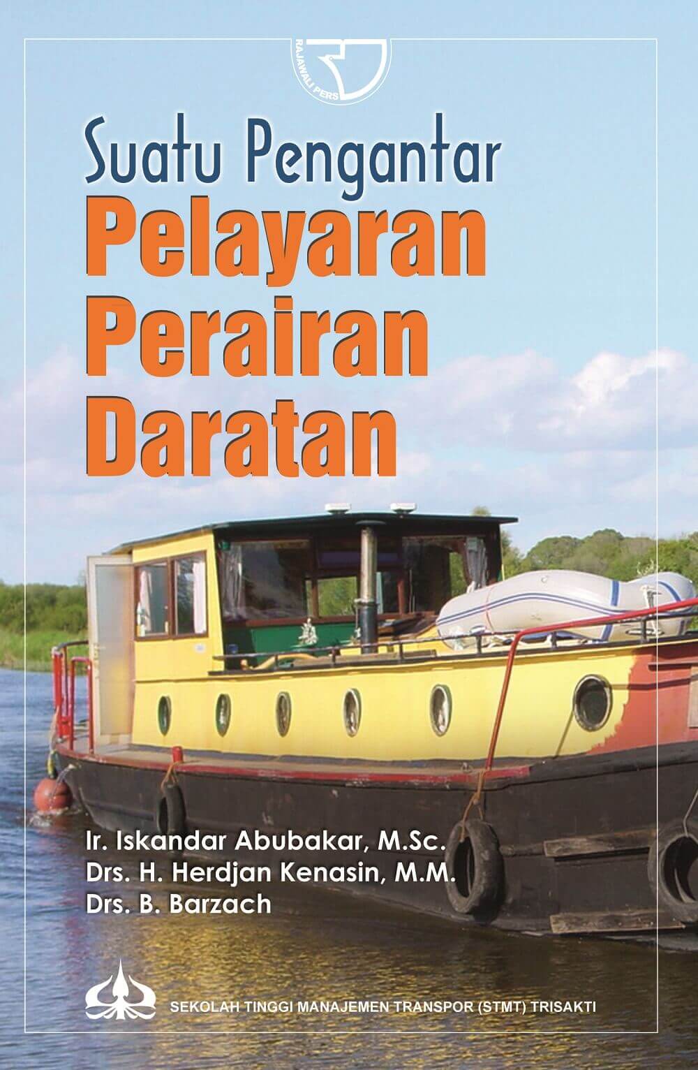 Suatu Pengantar Pelayaran Perairan Daratan / Iskandar Abubakar, Herdjan Kenasin, B.Barzach