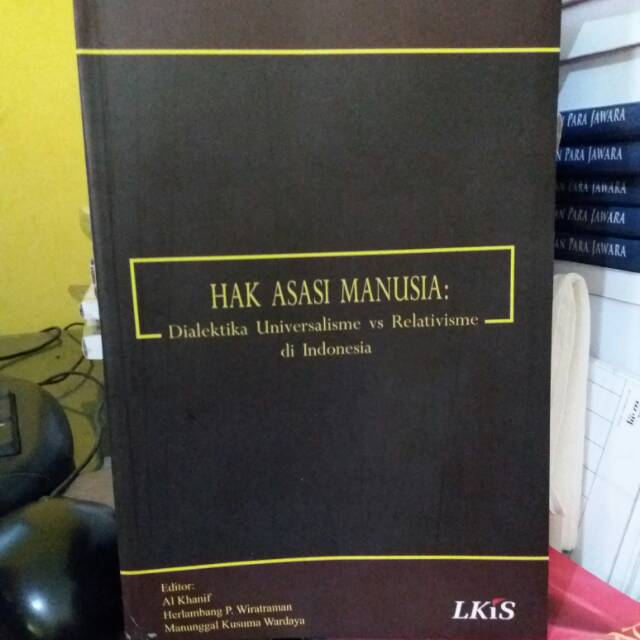 Hak asasi manusia : dialektika universalisme vs relativisme di indonesia