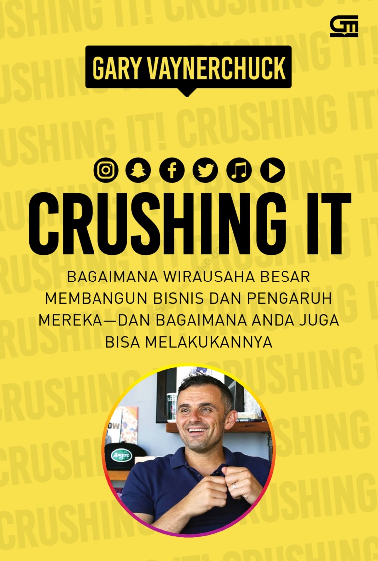 Crushing it! : bagaimana wirausaha besar membangun bisnis dan pengaruh mereka-dan bagaimana anda juga bisa melakukannya