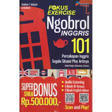 Fokus Excercise Ngobrol Inggris 101 Percakapan Inggris Segala Situasi Plus Artinya