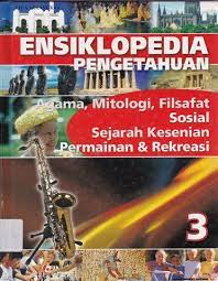 Ensiklopedia Pengetahuan : Agama, mitologi, filsafat, sosial, sejarah kesenian permainan dan rekreasi 3