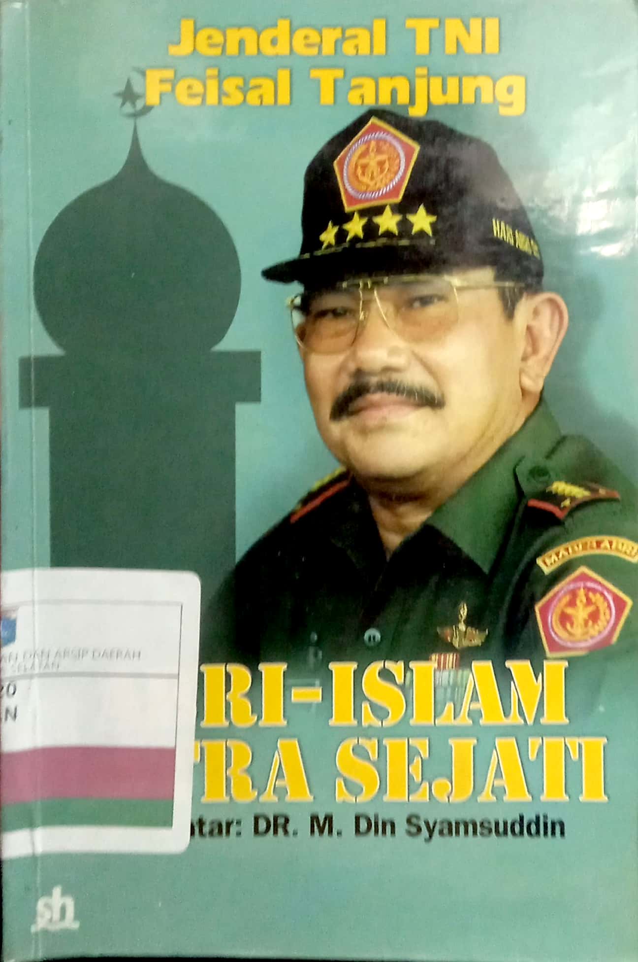 Jenderal TNI Feisal Tanjung :  ABRI-Islam mitra sejati / Din Syamsuddin