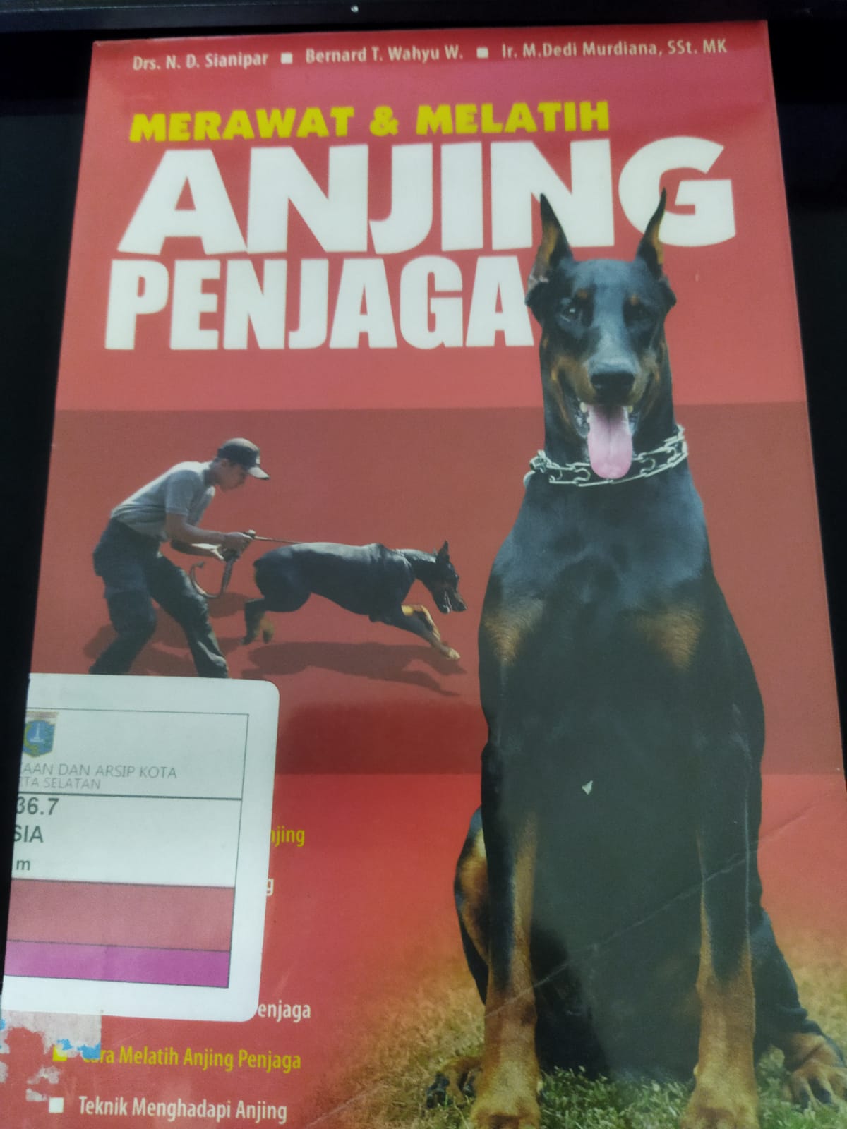 Merawat & melatih anjing penjaga / N.D. Sianipar, Bernard T. Wahyu Wiryanta, M. Dedi Murdiana