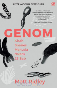 Genom :  kisah spesies manusia dalam 23 bab / Matt Ridley ; alih bahasa, Alex Tri Kantjono W. ; editor, Wildan Yatim