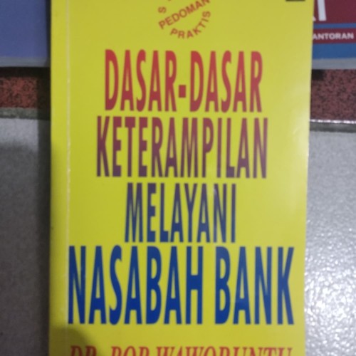 Dasar-dasar keterampilan melayani nasabah Bank