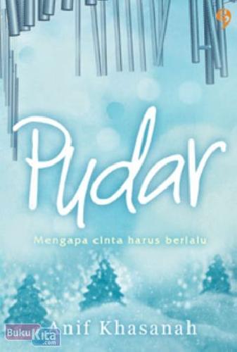 Pudar :  mengapa cinta harus berlalu / Anif Khasanah; Editor Yulliya