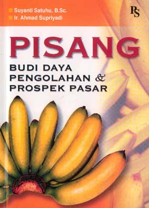 Pisang :  budi daya, pengolahan, dan prospek pasar / Suyanti Satuhu B. ; ilustrator, J. Sugito
