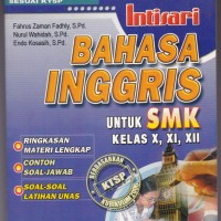 INTISARI BAHASA INGGRIS UNTUK SMK KELAS 1,2,3 / FAHRUS ZAMAN FADLY NURUL WAHIDAH ENDO KOSASIH