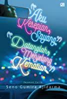"Aku kesepian, sayang\" \"Datanglah, menjelang kematian.\"