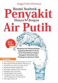 Basmi seabrek penyakit hanya dengan air putih