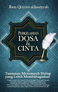 Perkelahian Dosa & Cinta / Ibnu Qoyyim al-Jauziyyah ; Editor, M. Saifullah Rohman