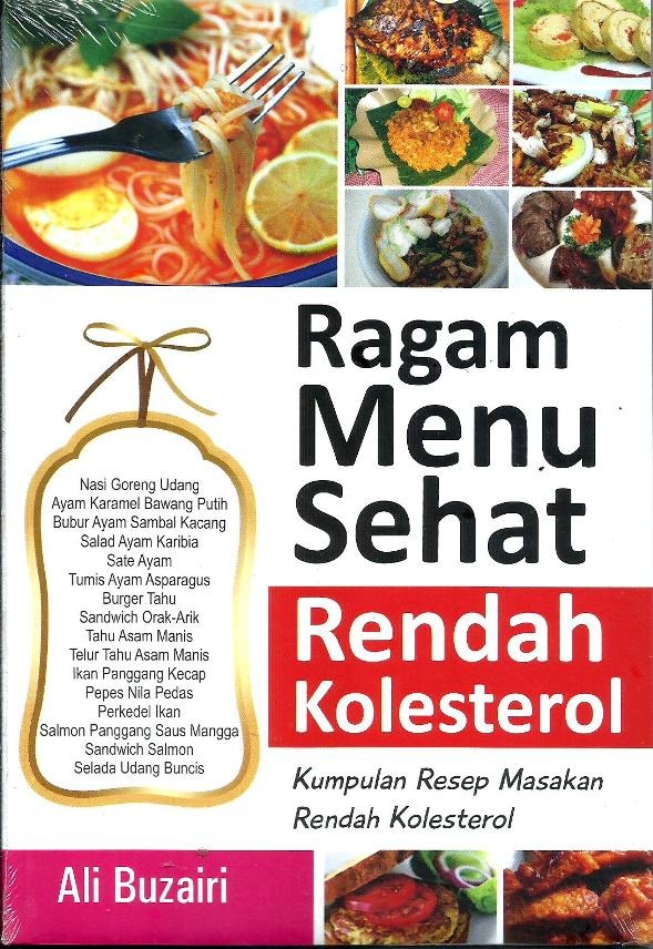 Ragam menu sehat rendah kolesterol / Ali Buzairi ; editor, Wiwik Alawiyah
