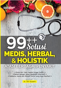 99+ Solusi Medis, Herbal, & Holistik : Atasi Berbagai Penyakit