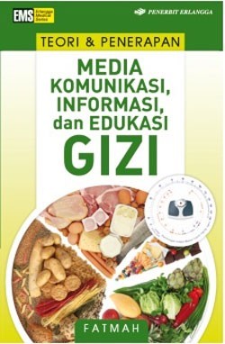 Teori & penerapan media komunikasi, informasi, dan edukasi gizi