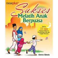 Sukses melatih anak berpuasa / Ummu Qhania ; ilustrator, Wawan ; editor, Fekum Ariesbowo