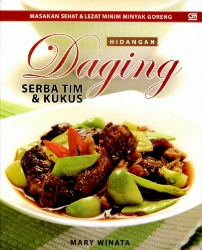 Masakan sehat & lezat minim minyak goreng : hidangan daging serba tim & kukus