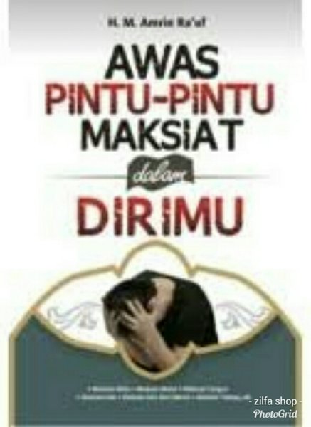 Awas pintu-pintu maksiat dalam dirimu / Amrin Ra’uf ; editor, Abdul Azid Muttaqin