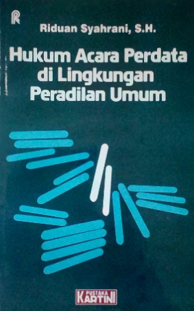 Hukum Acara Perdata di Lingkungan Peradilan Umum / Riduan Syahrani