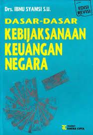 Dasar-dasar kebijaksanaan keuangan negara : Edisi revisi