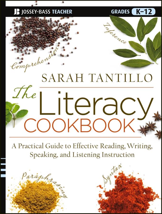 The literacy cookbook : a practical guide to effective reading, writing, speaking, and listening instruction