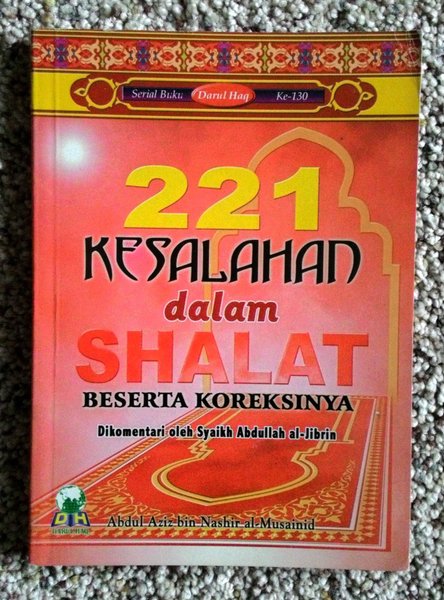 221 kesalahan dalam shalat beserta koreksinya / Abdul Aziz bin Nashir Al-Musainid ; penerjemah, Gunaim Ihsan