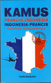 Kamus Prancis-Indonesia Indonesia-Prancis : untuk pelajar, mahasiswa, dan umum