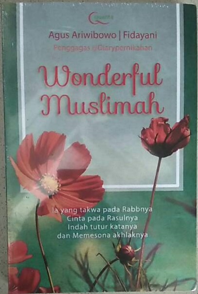 Wonderful Muslimah :  Ia yang takwa pada Rabbnya, Cinta pada Rasulnya, Indah tutur katanya dan memesona akhlaknya / Agus Ariwibowo & Fidayan