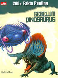 200+ Fakta penting :  Sebelum dinosaurus / Carl Mehling; E. Fitriani;