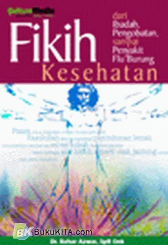 Fikih kesehatan : dari ibadah, pengobatan,sampai penyakit flu burung