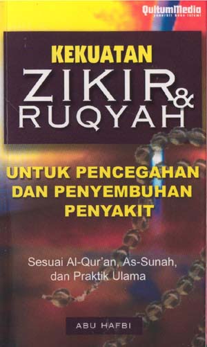 Kekuatan zikir & ruqyah : untuk pencegahan dan penyembuhan penyakit