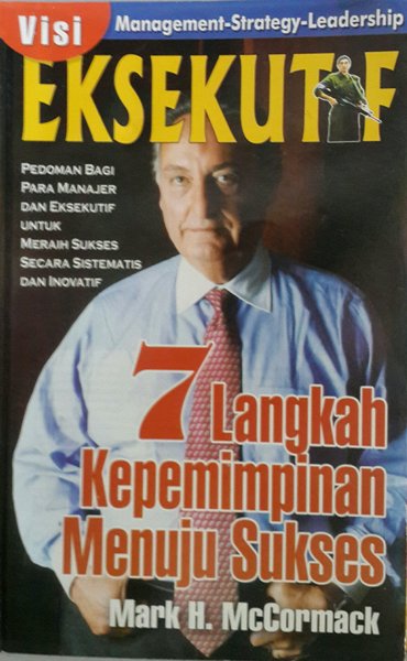 Visi eksekutif : 7 langkah kepemimpinan menuju sukses