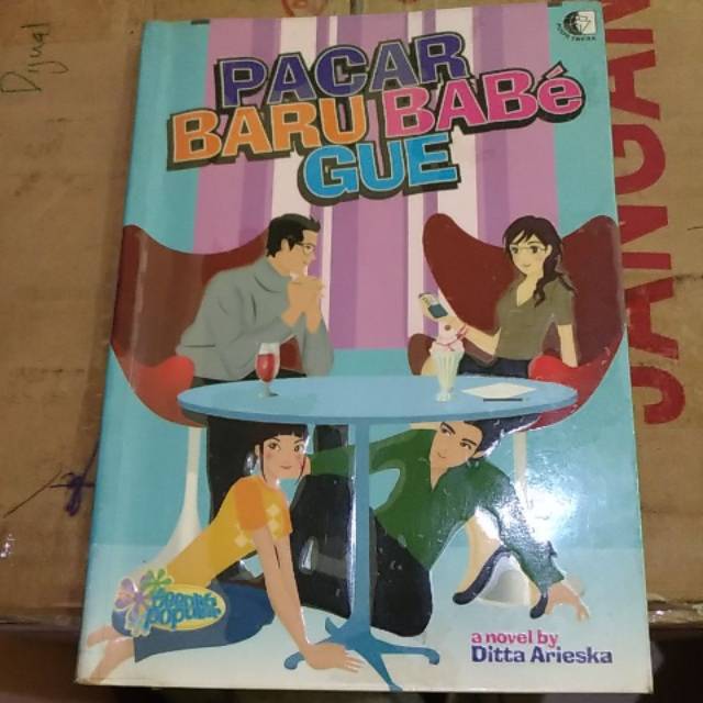 Pacar baru babe gue / Ditta Arieska ; penyunting, KOeH