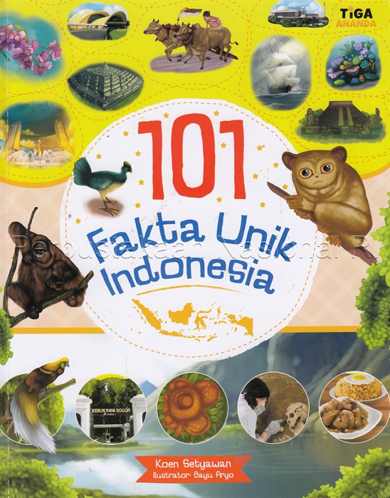 101 fakta unik Indonesia / Koen Setyawan ; editor, Hary ; ilustrator, Bayu Aryo