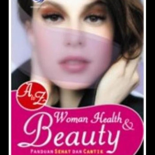 A-Z women health & beauty / Nurheti Yuliarti ; editor, Benedicta Rini W.