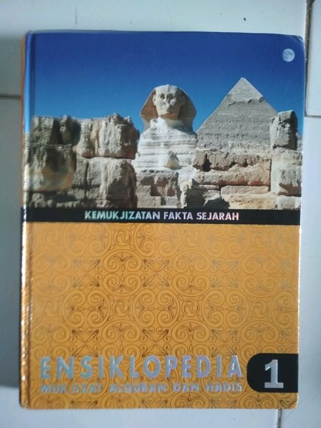 Ensiklopedia Mukjizat Alquran dan Hadis Jilid 1 : Kemukjizatan Fakta Sejarah