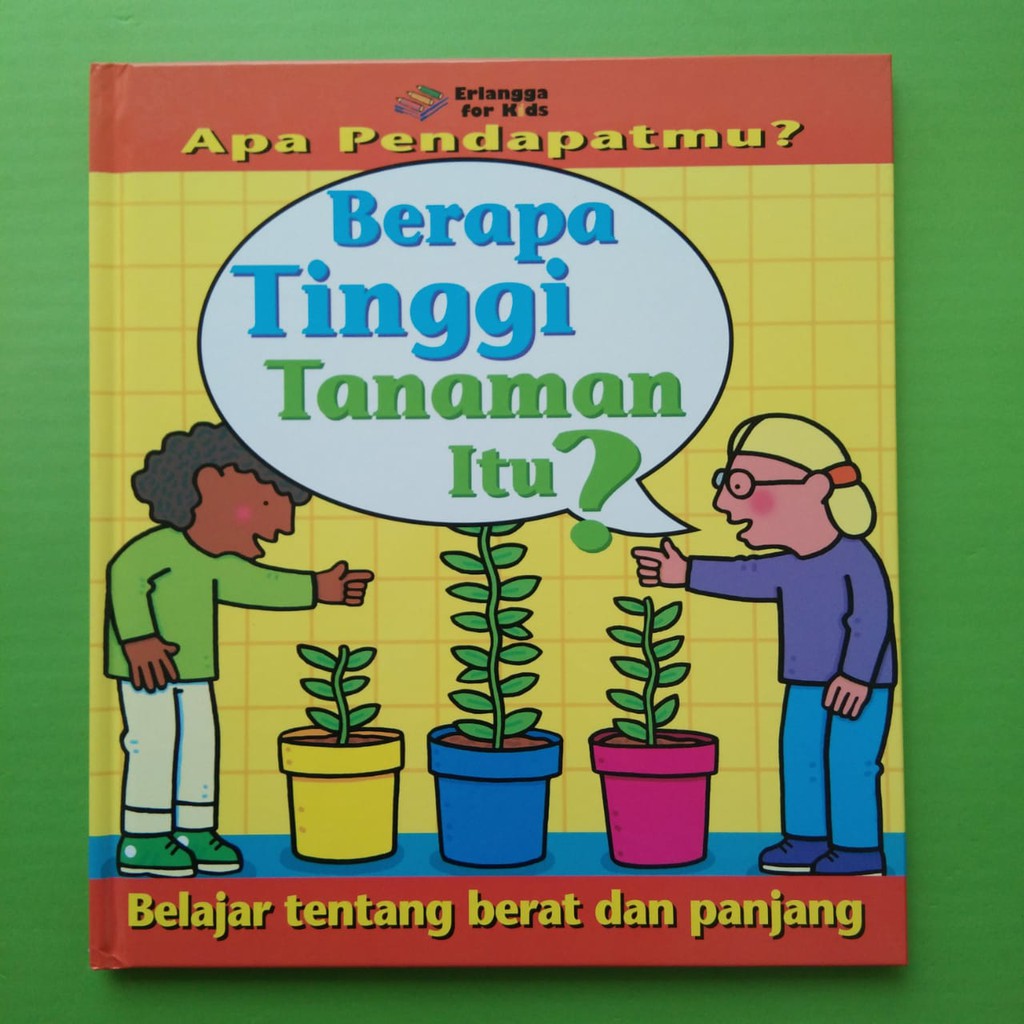 Berapa tinggi tanaman itu ? : Belajar tentang berat dan panjang