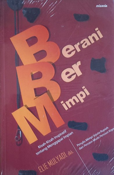 Berani bermimpi : Kisah-kisah inspiratif tentang menggapai impian