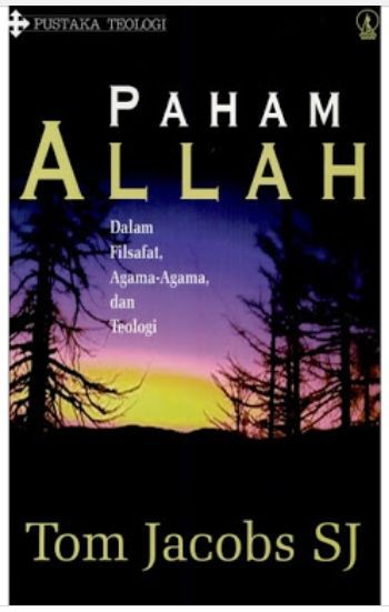 Paham Allah :  Dalam filsafat, agama-agama, dan teologi / Tom Jacobs SJ