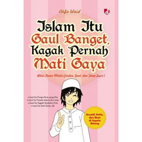 Islam itu gaul banget, kagak pernah mati gaya