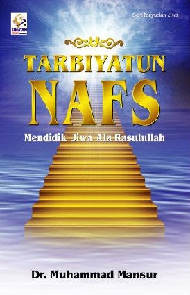 Tarbiyatun nafs : Mendidik jiwa ala rasulullah