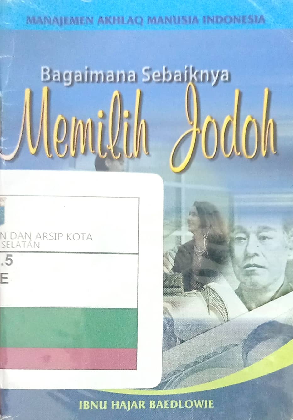 Bagaimana memilih jodoh / Ibnu Hajar B ;